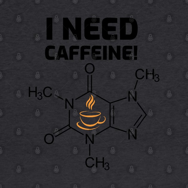 I need Caffeine by Cyber Club Tees